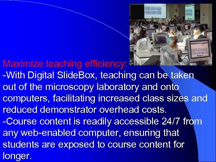 Maximize teaching efficiency: -With Digital Slide. Box, teaching can be taken out of the