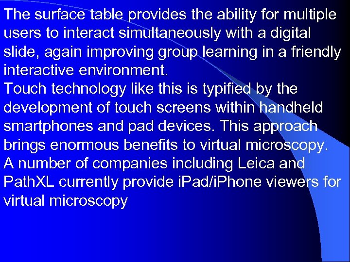 The surface table provides the ability for multiple users to interact simultaneously with a