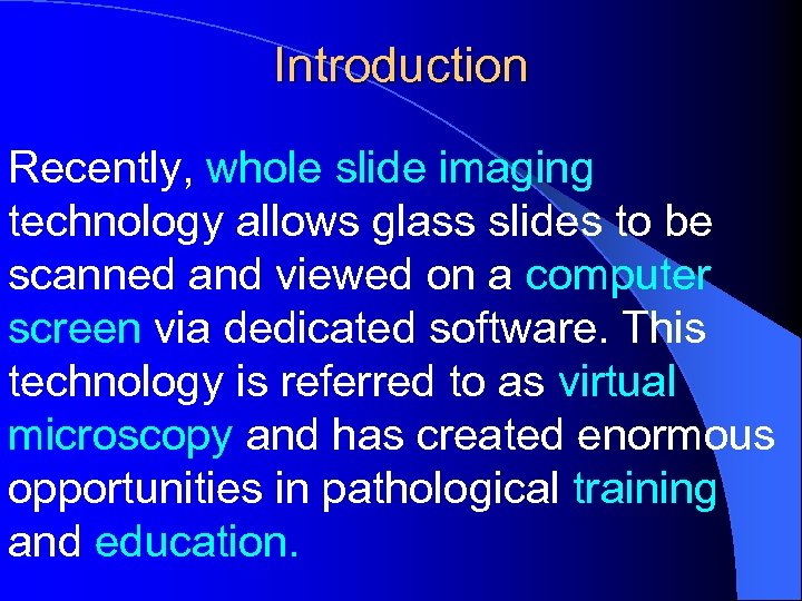 Introduction Recently, whole slide imaging technology allows glass slides to be scanned and viewed