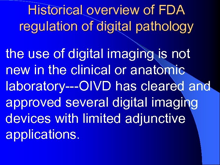 Historical overview of FDA regulation of digital pathology the use of digital imaging is