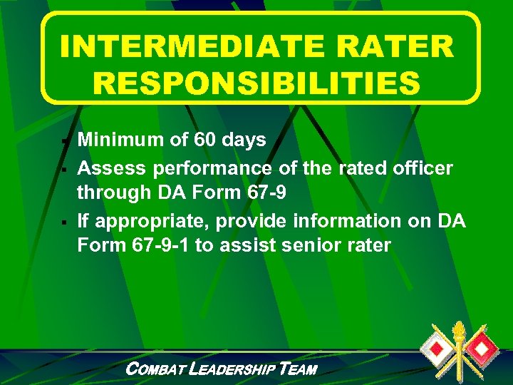 INTERMEDIATE RATER RESPONSIBILITIES § § § Minimum of 60 days Assess performance of the