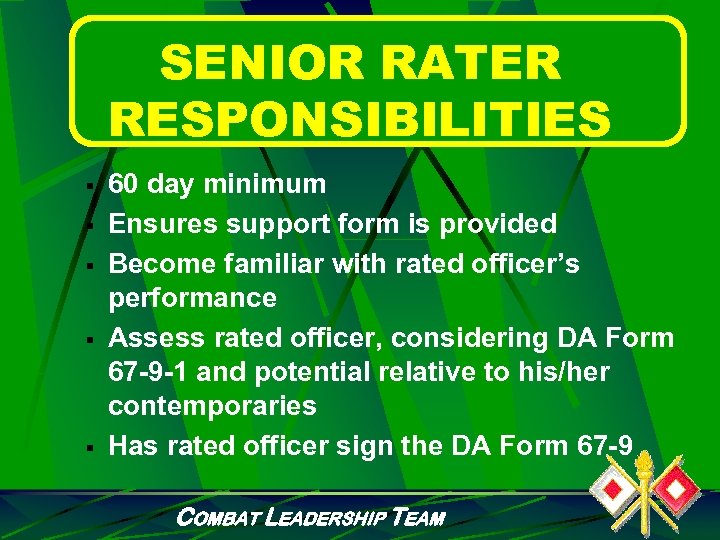 SENIOR RATER RESPONSIBILITIES § § § 60 day minimum Ensures support form is provided