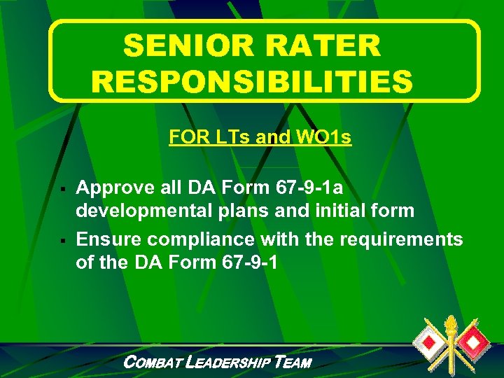 SENIOR RATER RESPONSIBILITIES FOR LTs and WO 1 s § § Approve all DA