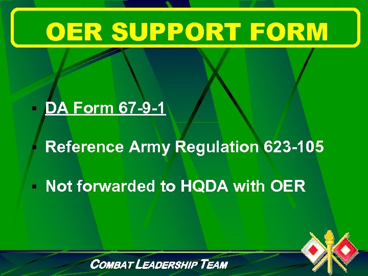 OER SUPPORT FORM § DA Form 67 -9 -1 § Reference Army Regulation 623