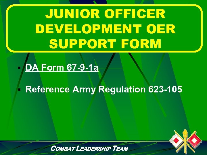 JUNIOR OFFICER DEVELOPMENT OER SUPPORT FORM § DA Form 67 -9 -1 a §