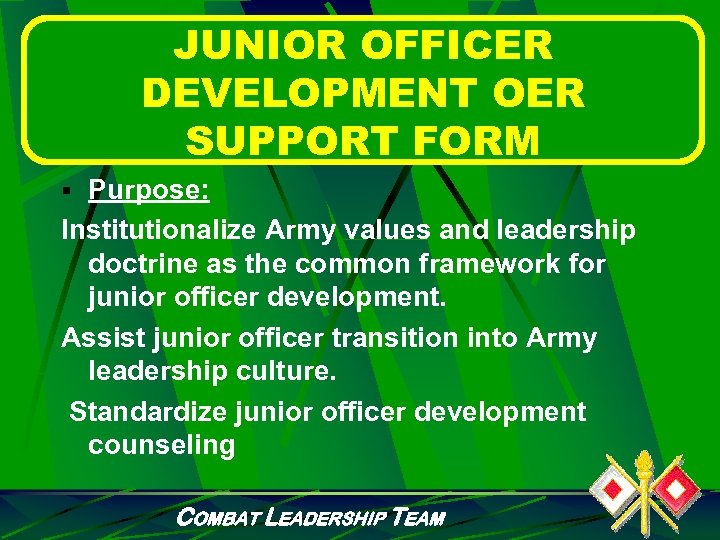 JUNIOR OFFICER DEVELOPMENT OER SUPPORT FORM § Purpose: Institutionalize Army values and leadership doctrine