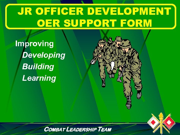 JR OFFICER DEVELOPMENT OER SUPPORT FORM Improving Developing Building Learning COMBAT LEADERSHIP TEAM 