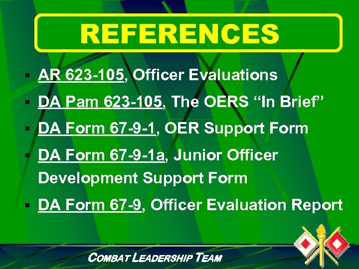 REFERENCES § AR 623 -105, Officer Evaluations § DA Pam 623 -105, The OERS