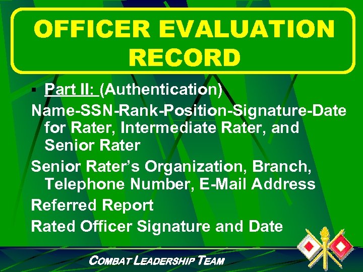 OFFICER EVALUATION RECORD § Part II: (Authentication) Name-SSN-Rank-Position-Signature-Date for Rater, Intermediate Rater, and Senior