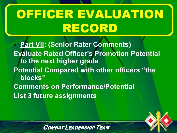 OFFICER EVALUATION RECORD § Part VII: (Senior Rater Comments) Evaluate Rated Officer’s Promotion Potential