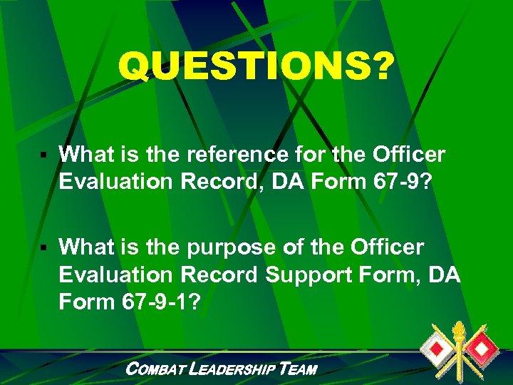 QUESTIONS? § What is the reference for the Officer Evaluation Record, DA Form 67