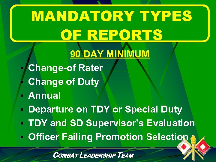 MANDATORY TYPES OF REPORTS § § § 90 DAY MINIMUM Change-of Rater Change of