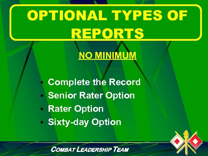 OPTIONAL TYPES OF REPORTS NO MINIMUM § Complete the Record § Senior Rater Option