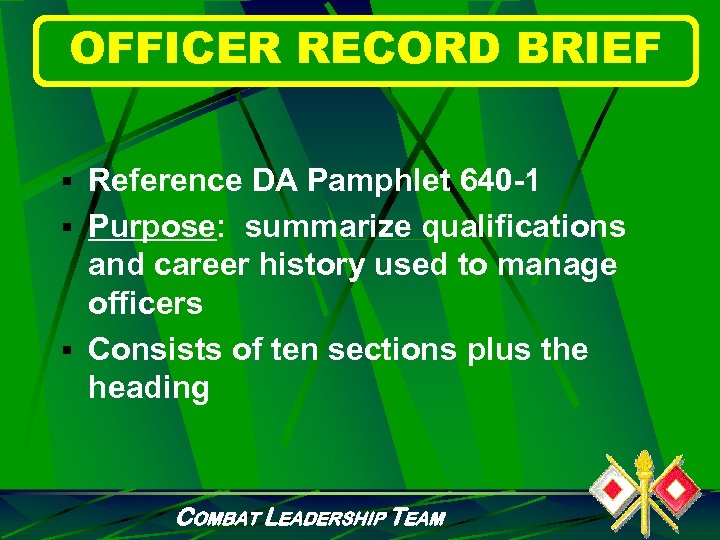 OFFICER RECORD BRIEF § Reference DA Pamphlet 640 -1 § Purpose: summarize qualifications and