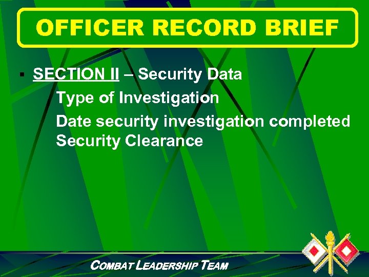 OFFICER RECORD BRIEF § SECTION II – Security Data Type of Investigation Date security