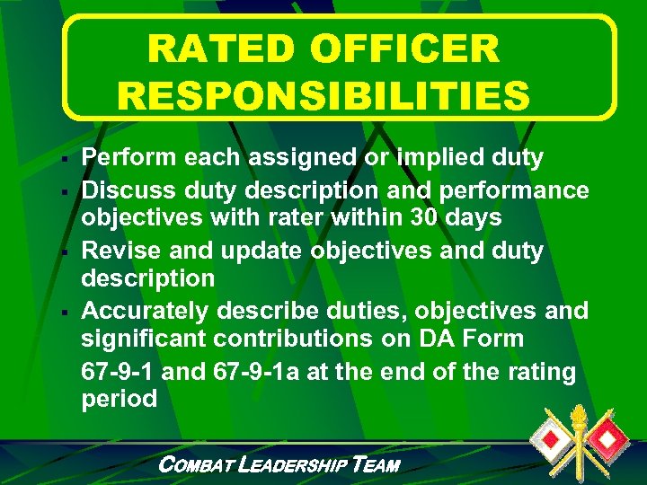 RATED OFFICER RESPONSIBILITIES Perform each assigned or implied duty § Discuss duty description and