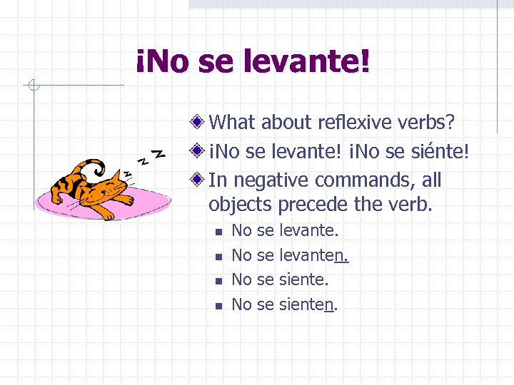 ¡No se levante! What about reflexive verbs? ¡No se levante! ¡No se siénte! In