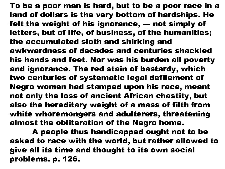 To be a poor man is hard, but to be a poor race in
