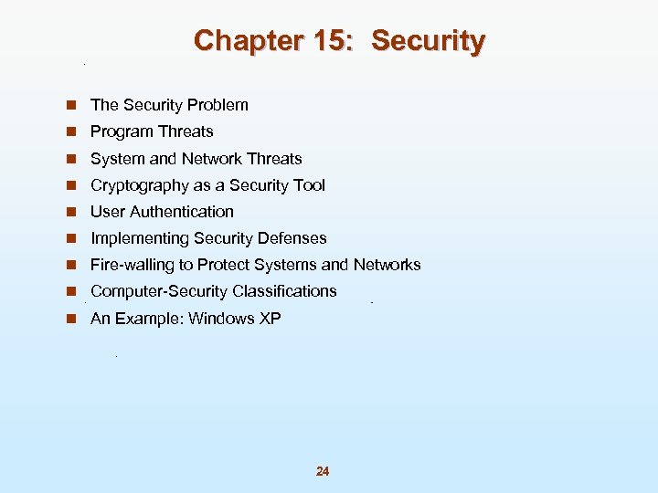Chapter 15: Security n The Security Problem n Program Threats n System and Network
