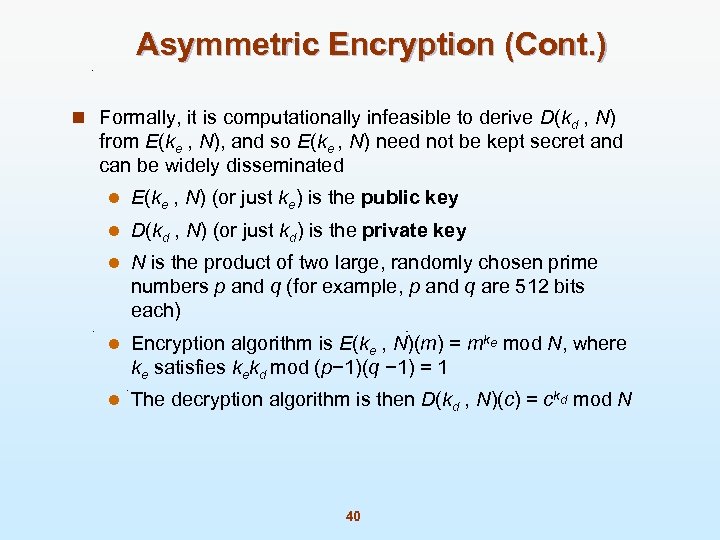 Asymmetric Encryption (Cont. ) n Formally, it is computationally infeasible to derive D(kd ,