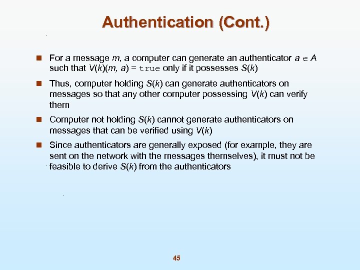 Authentication (Cont. ) n For a message m, a computer can generate an authenticator
