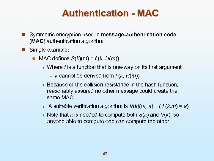 Authentication - MAC n Symmetric encryption used in message-authentication code (MAC) authentication algorithm n