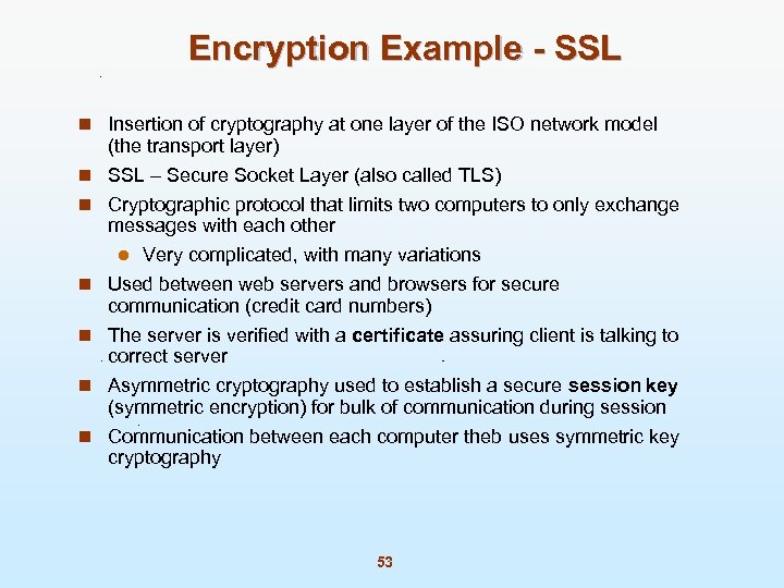 Encryption Example - SSL n Insertion of cryptography at one layer of the ISO