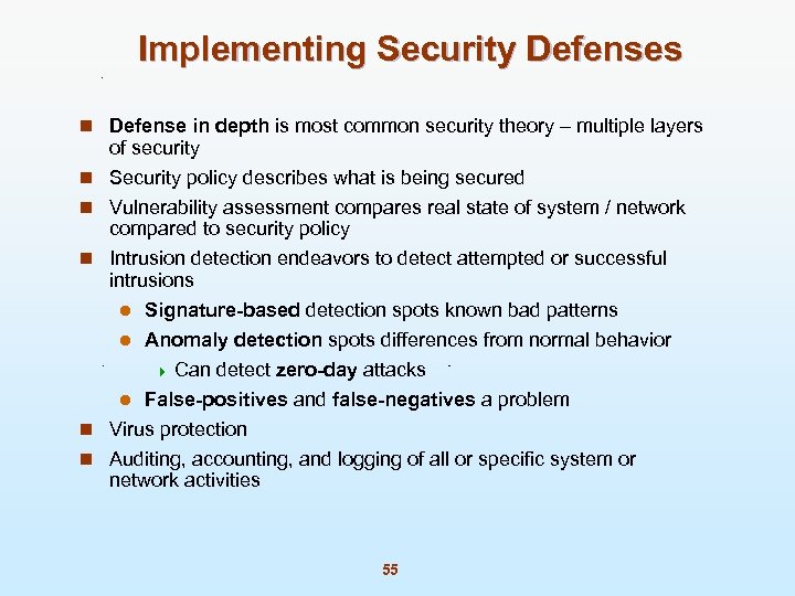 Implementing Security Defenses n Defense in depth is most common security theory – multiple