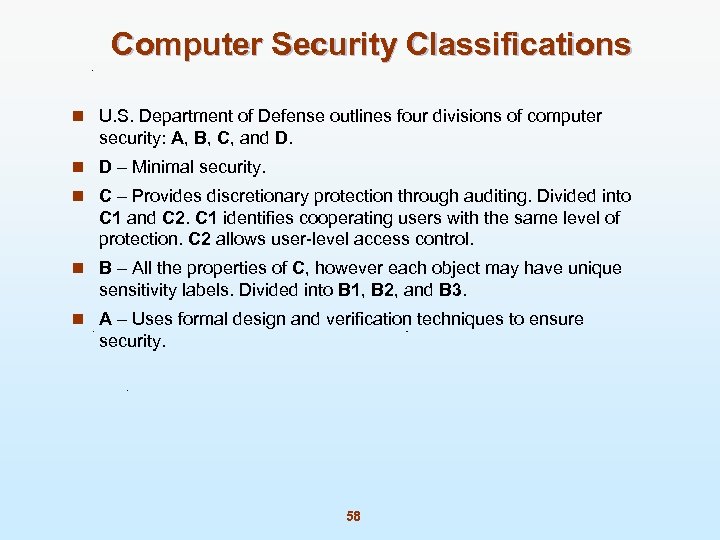 Computer Security Classifications n U. S. Department of Defense outlines four divisions of computer