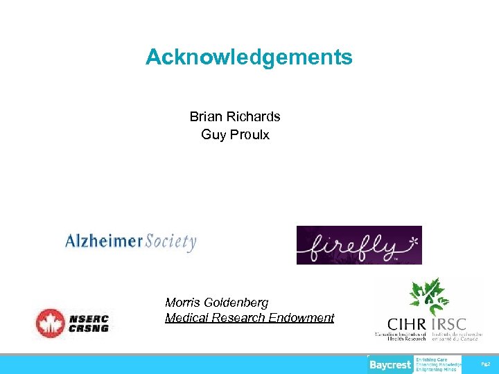 Acknowledgements Brian Richards Guy Proulx Morris Goldenberg Medical Research Endowment Pg 2 