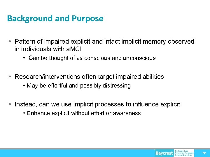 Background and Purpose • Pattern of impaired explicit and intact implicit memory observed in