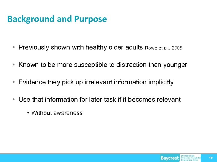 Background and Purpose • Previously shown with healthy older adults Rowe et al. ,