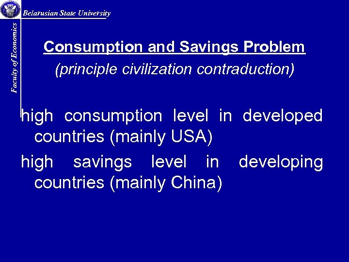 Faculty of Economics Belarusian State University Consumption and Savings Problem (principle civilization contraduction) high