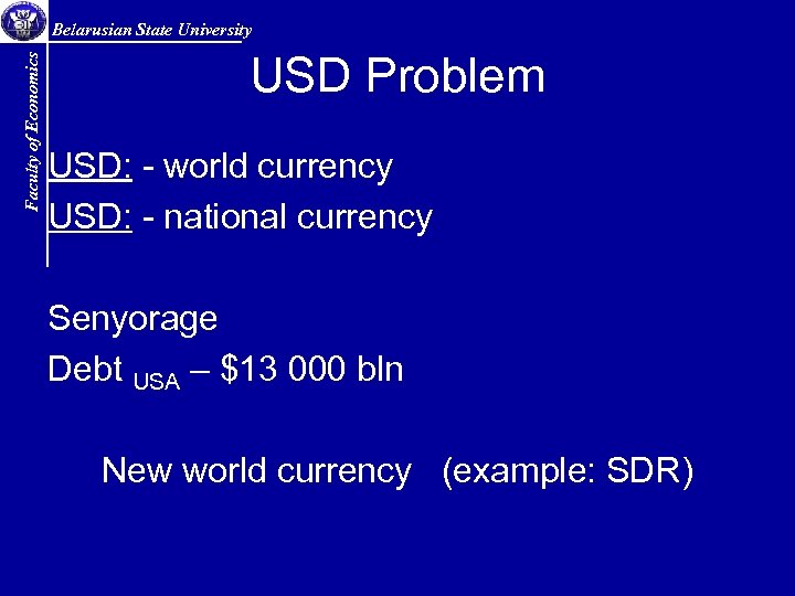 Faculty of Economics Belarusian State University USD Problem USD: - world currency USD: -