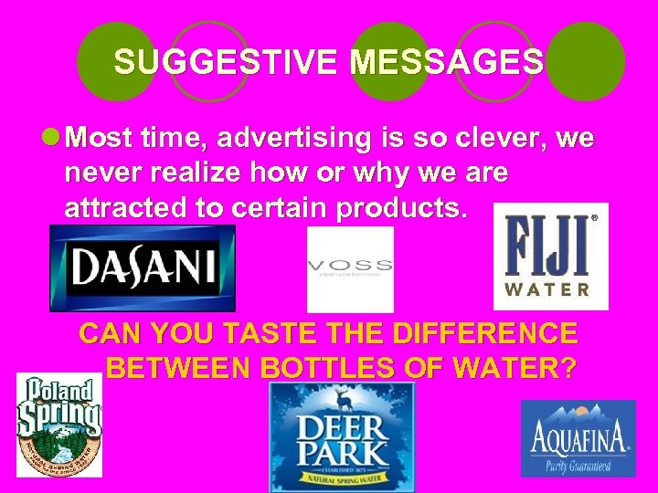 SUGGESTIVE MESSAGES l Most time, advertising is so clever, we never realize how or