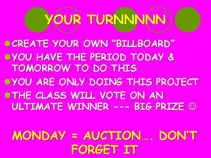 YOUR TURNNNNN l CREATE YOUR OWN “BILLBOARD” l YOU HAVE THE PERIOD TODAY &