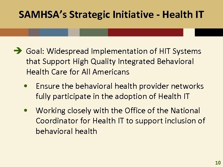 SAMHSA’s Strategic Initiative - Health IT è Goal: Widespread Implementation of HIT Systems that