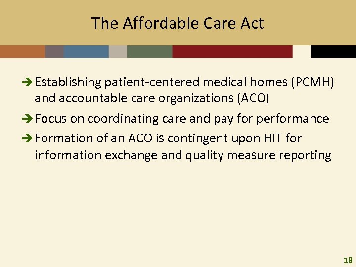 The Affordable Care Act è Establishing patient-centered medical homes (PCMH) and accountable care organizations