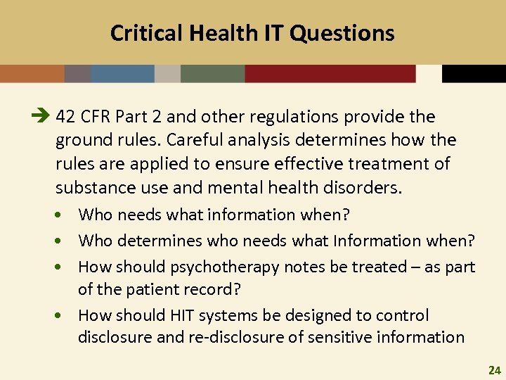 Critical Health IT Questions è 42 CFR Part 2 and other regulations provide the