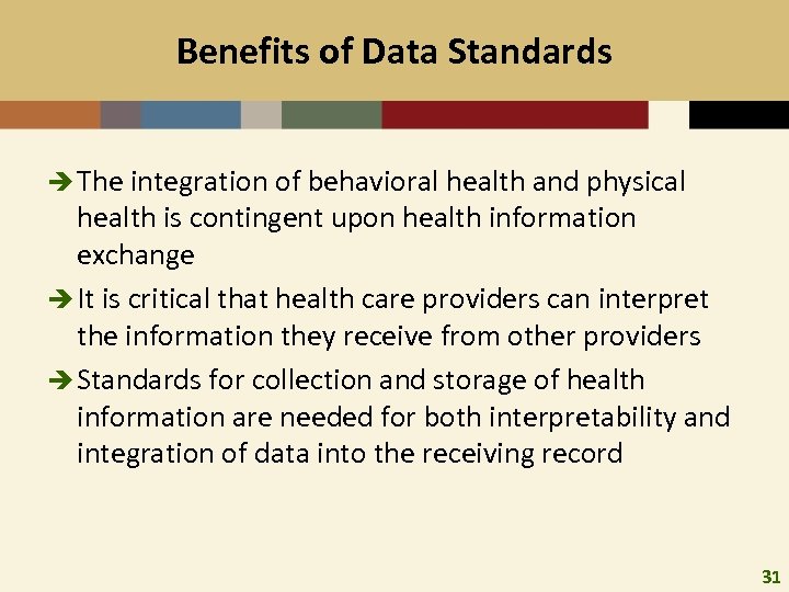 Benefits of Data Standards è The integration of behavioral health and physical health is