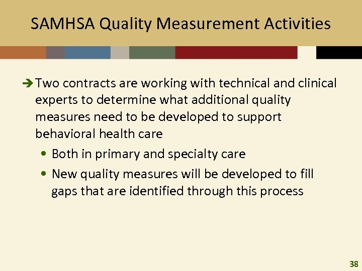 SAMHSA Quality Measurement Activities è Two contracts are working with technical and clinical experts