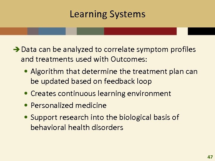 Learning Systems è Data can be analyzed to correlate symptom profiles and treatments used