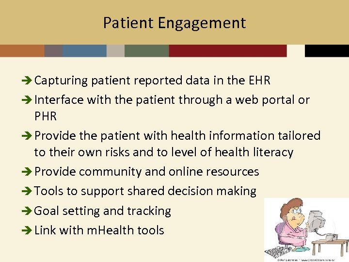 Patient Engagement è Capturing patient reported data in the EHR è Interface with the