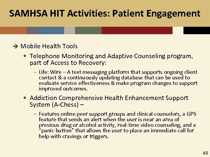 SAMHSA HIT Activities: Patient Engagement è Mobile Health Tools • Telephone Monitoring and Adaptive