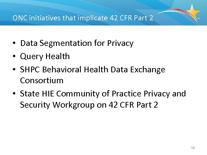 ONC initiatives that implicate 42 CFR Part 2 • Data Segmentation for Privacy •