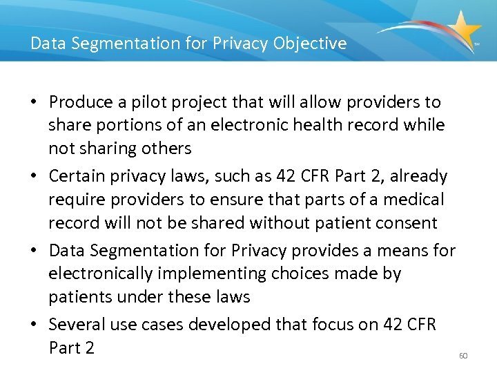 Data Segmentation for Privacy Objective • Produce a pilot project that will allow providers