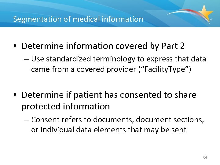 Segmentation of medical information • Determine information covered by Part 2 – Use standardized