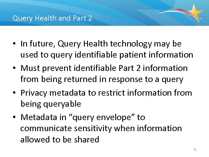 Query Health and Part 2 • In future, Query Health technology may be used