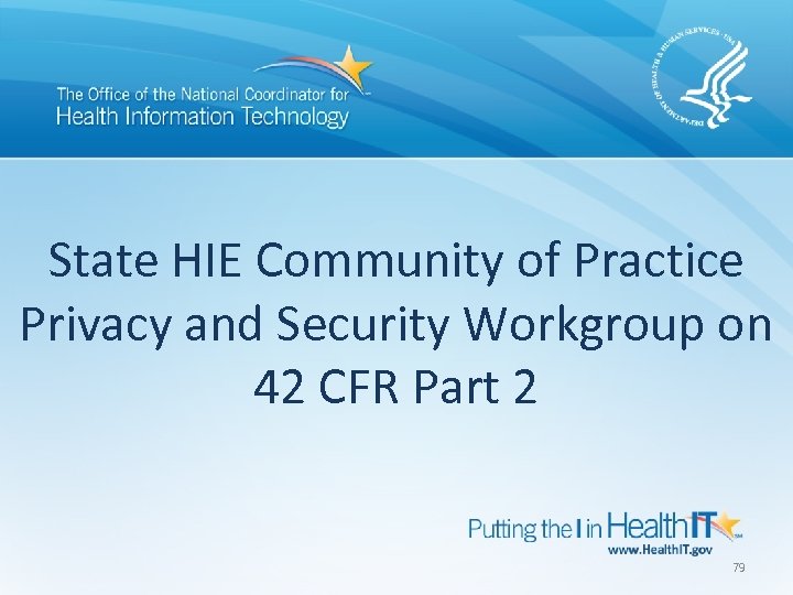 State HIE Community of Practice Privacy and Security Workgroup on 42 CFR Part 2